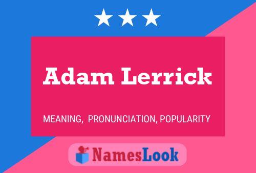 Adam Lerrick Namensposter