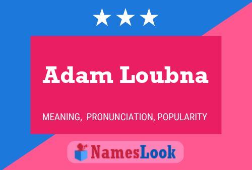 Adam Loubna Namensposter