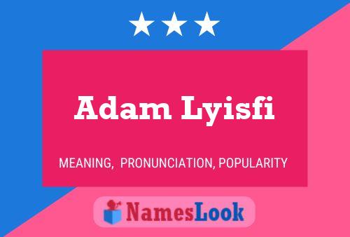 Adam Lyisfi Namensposter