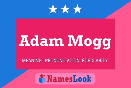 Adam Mogg Namensposter