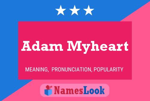 Adam Myheart Namensposter