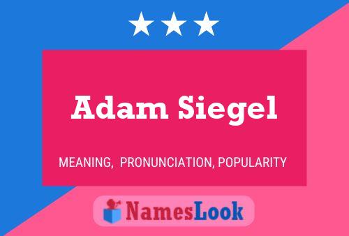 Adam Siegel Namensposter