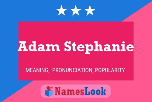 Adam Stephanie Namensposter