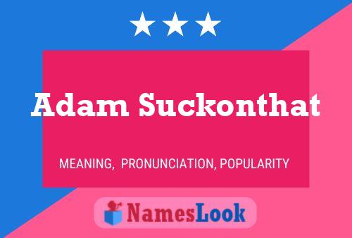 Adam Suckonthat Namensposter