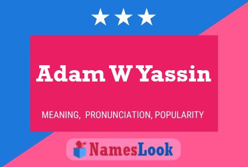 Adam W Yassin Namensposter