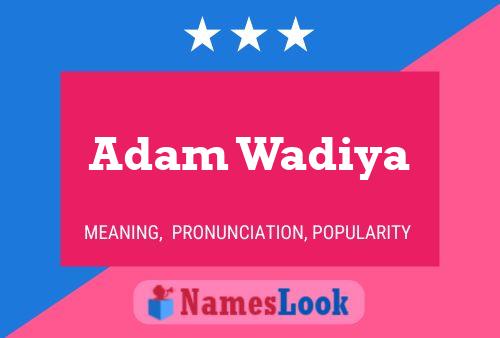 Adam Wadiya Namensposter