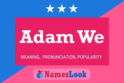 Adam We Namensposter