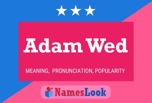 Adam Wed Namensposter