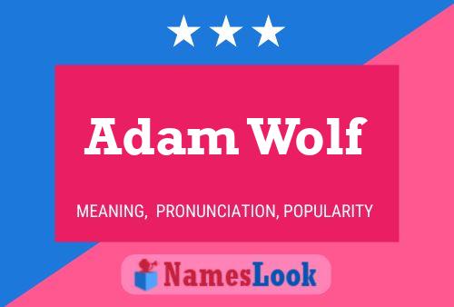 Adam Wolf Namensposter