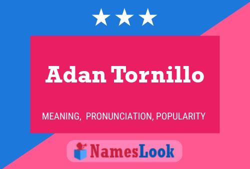 Adan Tornillo Namensposter