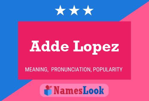 Adde Lopez Namensposter