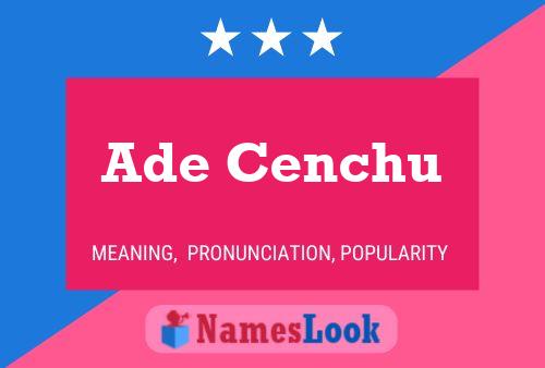 Ade Cenchu Namensposter