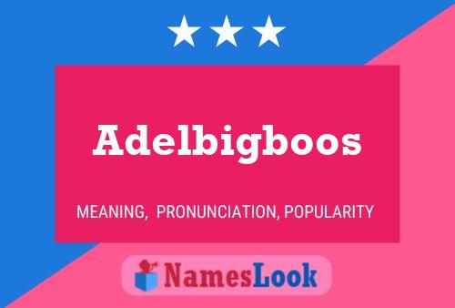 Adelbigboos Namensposter