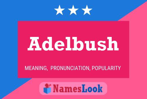 Adelbush Namensposter