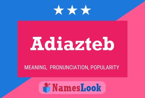 Adiazteb Namensposter