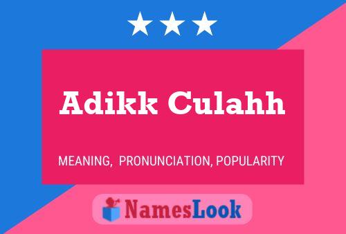 Adikk Culahh Namensposter