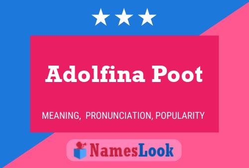 Adolfina Poot Namensposter