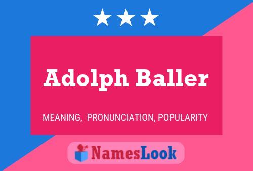 Adolph Baller Namensposter