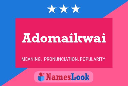 Adomaikwai Namensposter