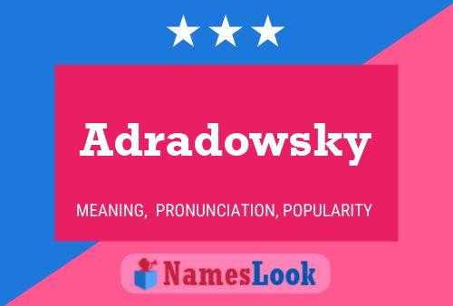 Adradowsky Namensposter