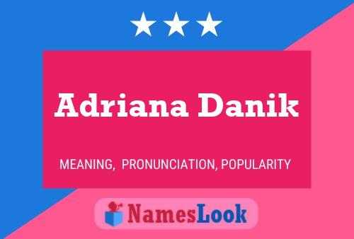 Adriana Danik Namensposter