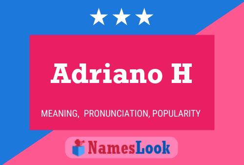 Adriano H Namensposter