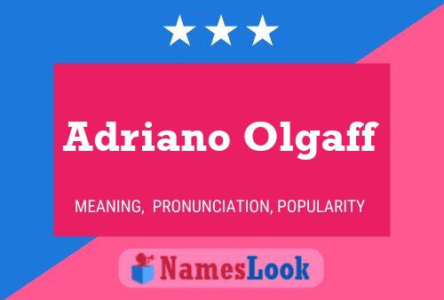 Adriano Olgaff Namensposter