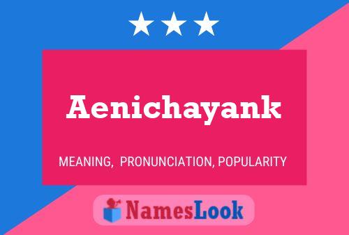 Aenichayank Namensposter