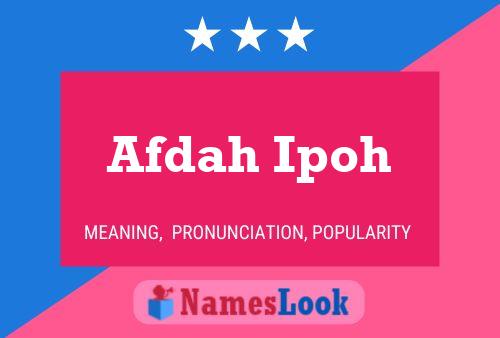 Afdah Ipoh Namensposter