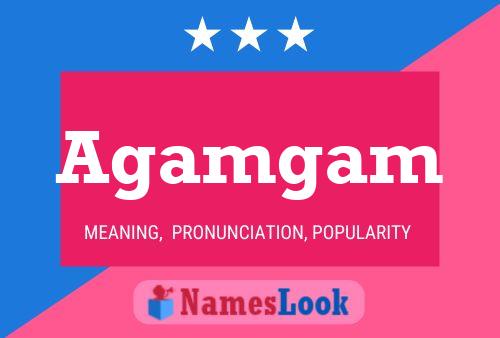 Agamgam Namensposter