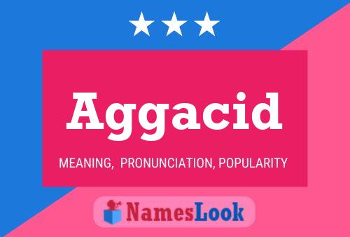 Aggacid Namensposter