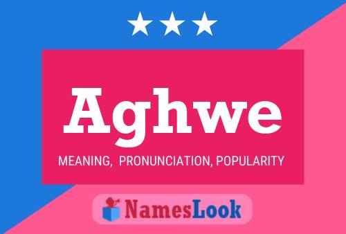 Aghwe Namensposter