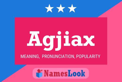 Agjiax Namensposter