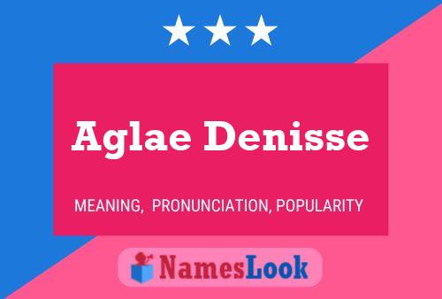 Aglae Denisse Namensposter