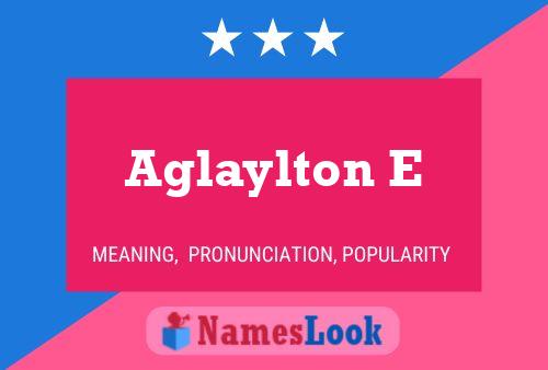 Aglaylton E Namensposter