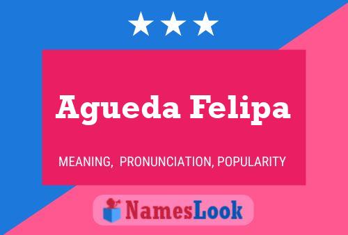 Agueda Felipa Namensposter