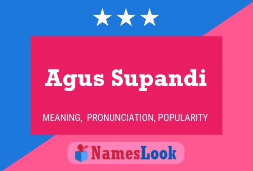 Agus Supandi Namensposter