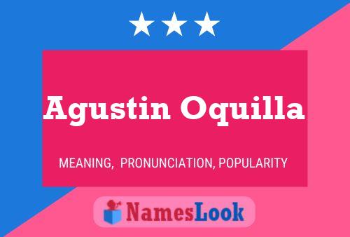 Agustin Oquilla Namensposter