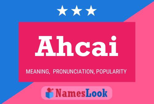 Ahcai Namensposter