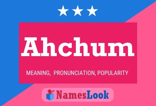 Ahchum Namensposter