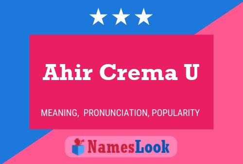 Ahir Crema U Namensposter