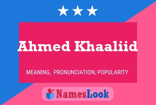 Ahmed Khaaliid Namensposter