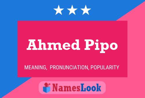 Ahmed Pipo Namensposter