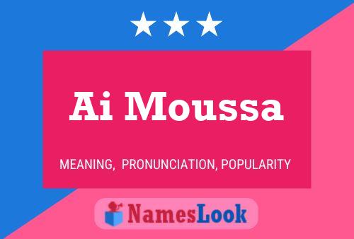 Ai Moussa Namensposter