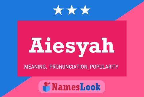 Aiesyah Namensposter