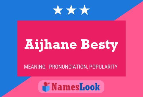 Aijhane Besty Namensposter