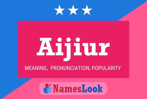 Aijiur Namensposter