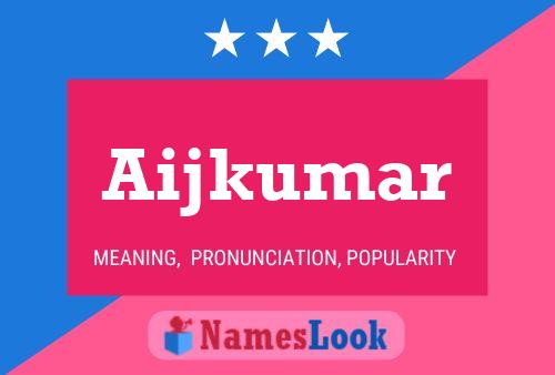 Aijkumar Namensposter