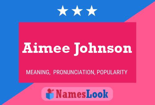 Aimee Johnson Namensposter