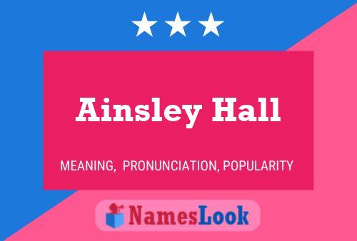 Ainsley Hall Namensposter